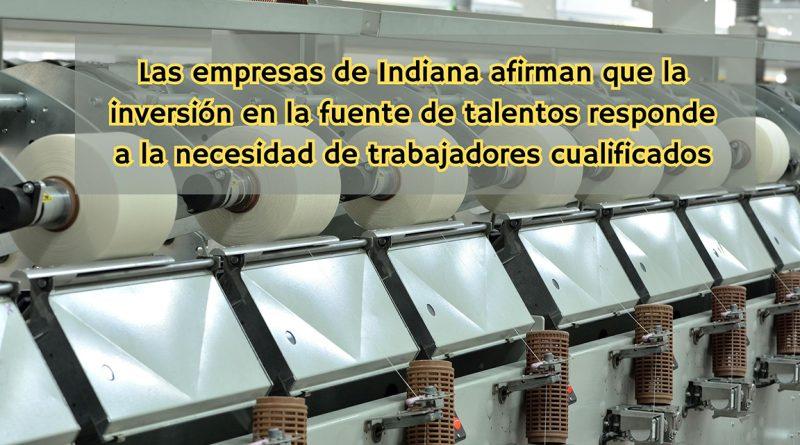 Las empresas de Indiana afirman que la inversión en la fuente de talentos responde a la necesidad de trabajadores cualificados