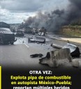 «¡Impactante! Explosión de Pipa en Autopista México-Puebla Deja Heridos y Causa Caos»