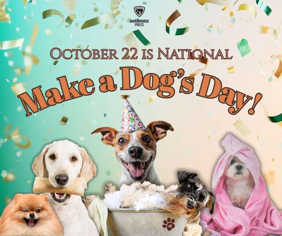 It’s National “Make a Dog’s Day”