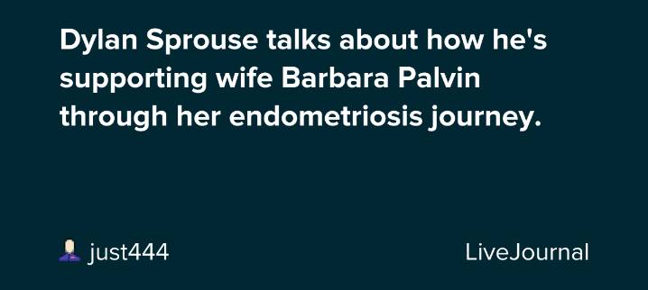 Dylan Sprouse talks about how he's supporting wife Barbara Palvin through her endometriosis journey.: ohnotheydidnt