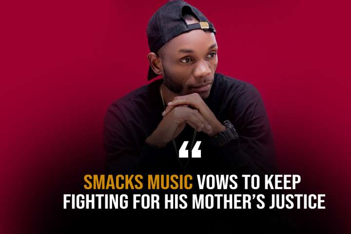 Smacks Music Vows to Keep Fighting for His Mother’s Justice