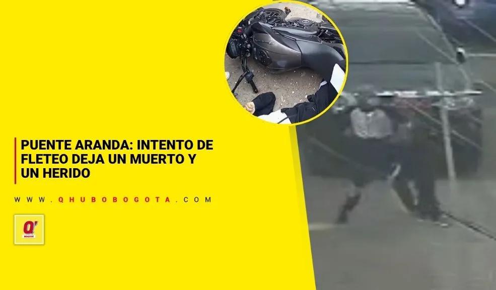Puente Aranda: intento de fleteo deja un muerto y un herido - Noticias de Bogotá y Cundinamarca