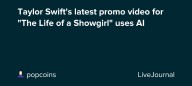 Taylor Swift's latest promo video for "The Life of a Showgirl" uses AI: ohnotheydidnt