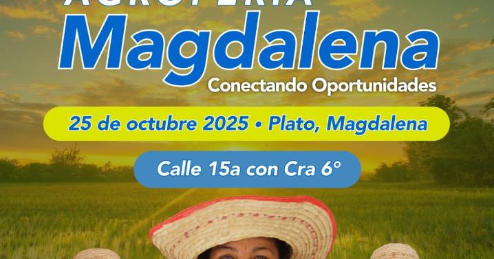 Plato, Magdalena será el escenario de la Agroferia Magdalena