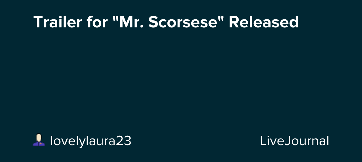Trailer for "Mr. Scorsese" Released: ohnotheydidnt
