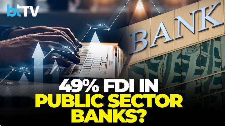 Govt May Raise FDI Cap In PSBs To 49% — What It Means For Investors And Foreign Inflows