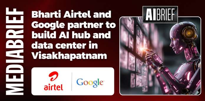 Bharti Airtel and Google partner to build AI hub and data center in Visakhapatnam