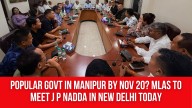 Popular Govt in Manipur by Nov 20? MLAs to Meet J P Nadda in New Delhi Today