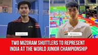 Two Mizoram Shuttlers to Represent India at the World Junior Championship
