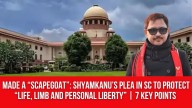 Made a “Scapegoat”: Shyamkanu’s Plea in SC to Protect “Life, Limb and Personal Liberty”