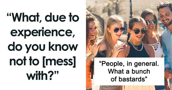 28 People Share What They Will Never Mess With Again
