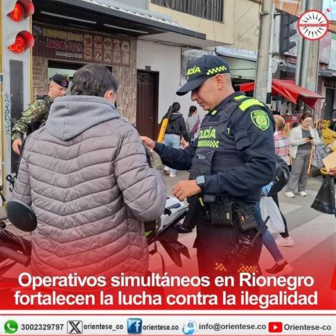 Operativos simultáneos en Rionegro fortalecen la lucha contra la ilegalidad