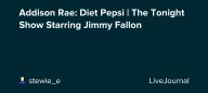 Addison Rae: Diet Pepsi | The Tonight Show Starring Jimmy Fallon : ohnotheydidnt — LiveJournal