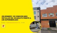 En Kennedy: se conocen más detalles del sicariato frente a un supermercado