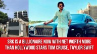 Bollywood ka Badshah, SRK is a Billionaire Now with Net Worth More Than Hollywood Stars Tom Cruise, Taylor Swift
