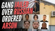 Gang Jailed Over Russian-Ordered Arson Attack on Ukrainian Business in London