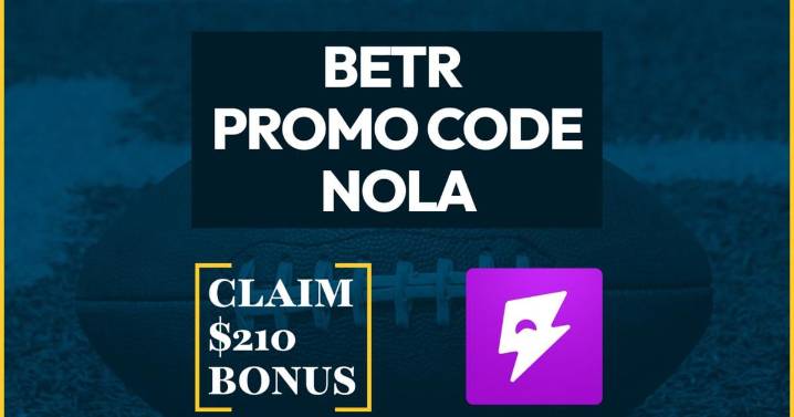 Betr Promo Code NOLA: Get $210 Bonus for NFL, NCAAF, MLB