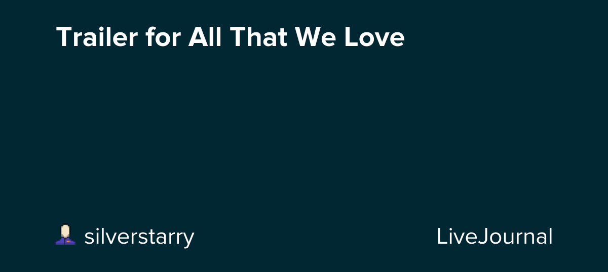 Trailer for All That We Love: ohnotheydidnt