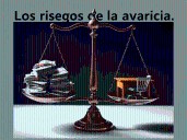 Los riesgos de la avaricia