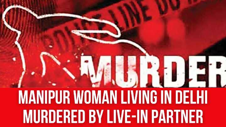 Manipur Woman Living in Delhi Murdered by Live
