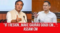 “If I Resign…Make Gaurav Gogoi CM…”: Assam CM Himanta Biswa Sarma