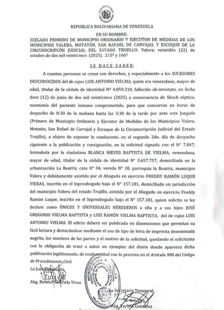 Edicto. Se hace saber a cuantas personas se crean con derechos, y especialmente a los SUCESORES DESCONOCIDOS del de cujus LUIS ANTONIO VIELMA, quien era titular de la cédula de identidad No 4.059.310