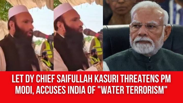 LeT deputy chief Saifullah Kasuri threatens PM Modi, accuses India of “water terrorism” amid Pakistan’s Indus Treaty rhetoric