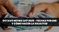 Octavo retiro AFP 2025: consulta las fechas según tu DNI y cómo realizar el registro de solicitud