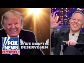 Gutfeld: We don't deserve him...