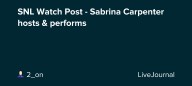 SNL Watch Post - Sabrina Carpenter hosts & performs: ohnotheydidnt — LiveJournal