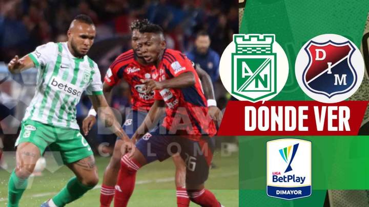 Dónde ver Atlético Nacional vs DIM, clásico antioqueño de la Liga BetPlay en TV y ONLINE