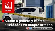 #EnVivo | Este viernes, en Noticiero Noroeste: Matan a policía y hieren a soldados en ataque armado