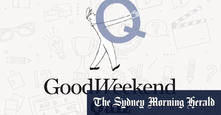Put your general knowledge to the test with the Good Weekend quiz