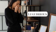 Today’s word of the day for Oct. 3, 2025 is 'lugubrious'
