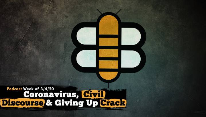 Podcast: Coronavirus, Civil Discourse, And Giving Up Crack