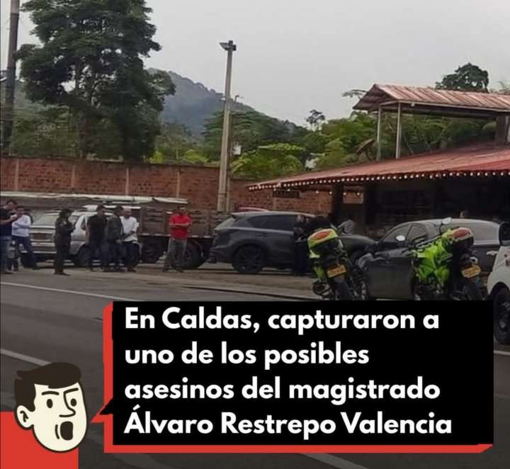 «Capturan al Sospechoso del Asesinato del Magistrado Álvaro Restrepo Valencia»