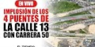 Implosión de los puentes de la calle 13 con carrera 50, en Bogotá 
