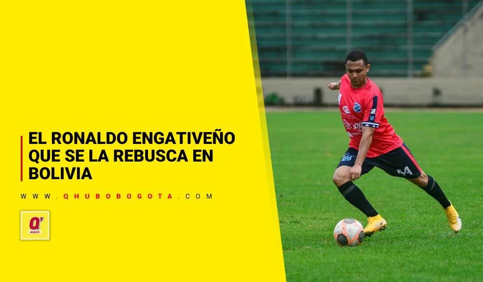 El Ronaldo engativeño que se la rebusca en Bolivia - Noticias de Bogotá y Cundinamarca