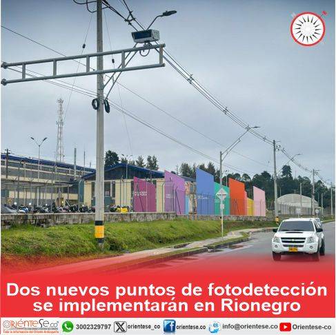 Dos nuevos puntos de fotodetección se implementarán en Rionegro