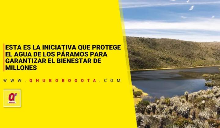 Iniciativa protege el agua de los páramos para garantizar el bienestar de millones