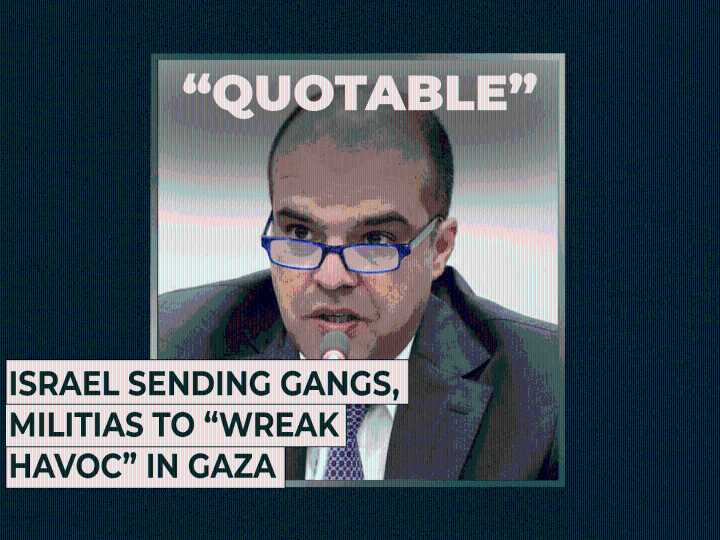 Israel sending gangs, militias to “wreak havoc” in Gaza