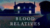 Trailer: “Blood Relatives”