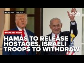 Peace plan Hamas to release hostages, Israeli troops to withdraw from Gaza