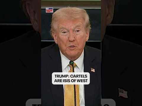 President Trump calls the cartels “the ISIS of the Western Hemisphere”