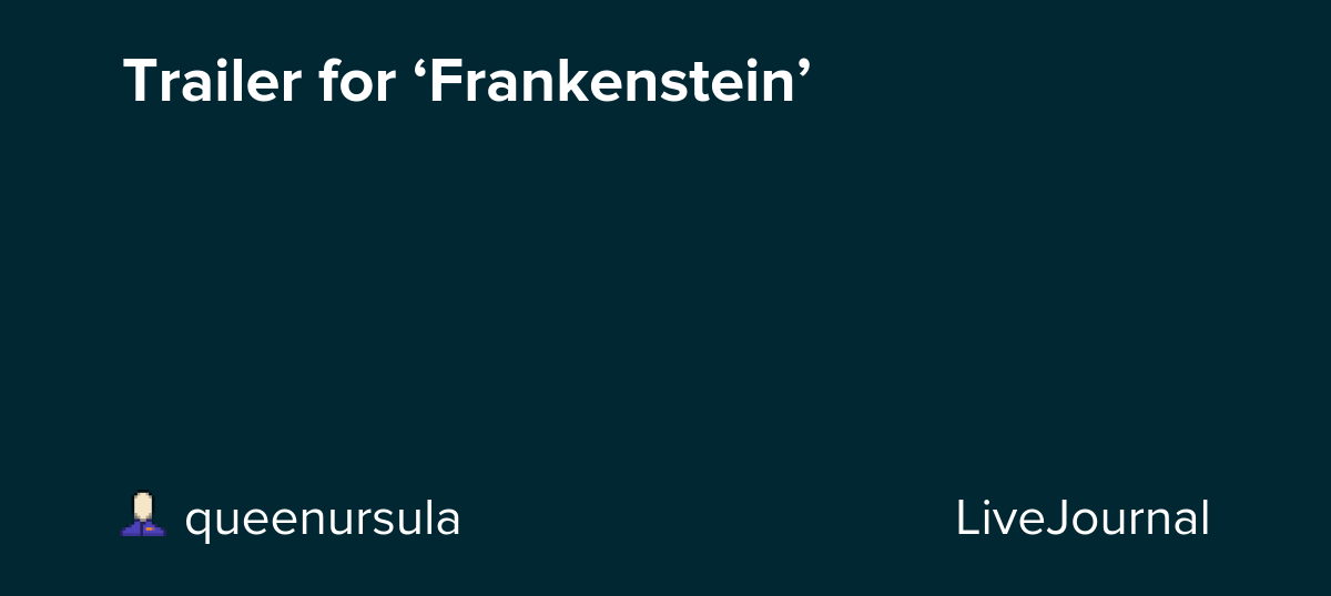 Trailer for ‘Frankenstein’: ohnotheydidnt