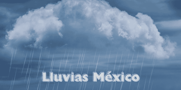 Lluvias intensas se aproximan para estos estados de México