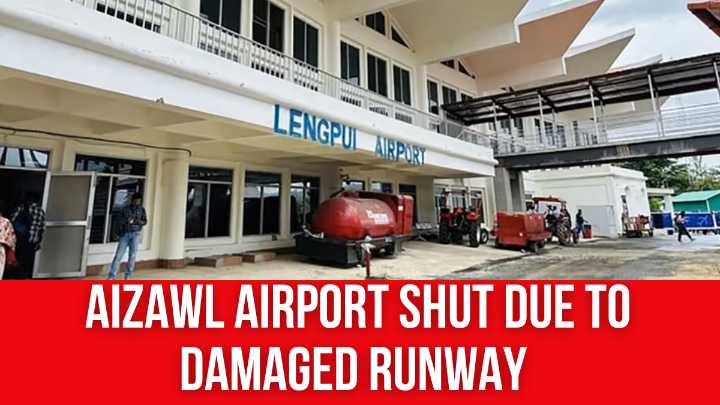 Aizawl Airport Shut Due to Damaged Runway