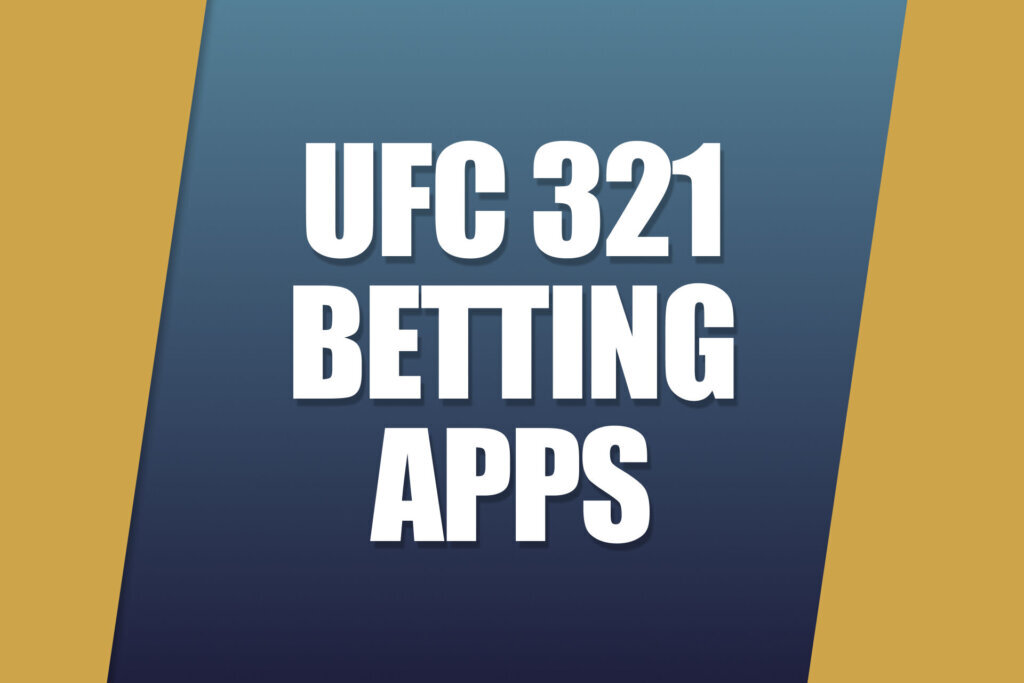 UFC 321 Betting Apps: Get Leading Sportsbook Offers for Heavyweight Title