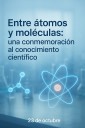 Entre átomos y moléculas: una conmemoración al conocimiento científico