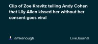 Clip of Zoe Kravitz telling Andy Cohen that Lily Allen kissed her without her consent goes viral : ohnotheydidnt